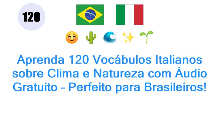 Aprenda 120 Vocábulos Italianos sobre Clima e Natureza com Áudio Gratuito – Perfeito para Brasileiros!